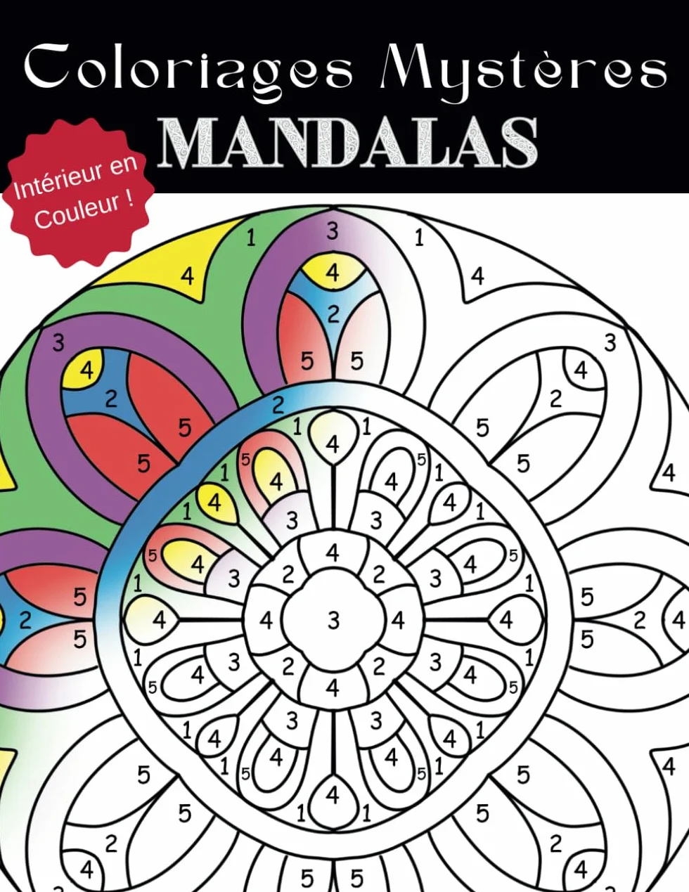 Coloriages Mystères Mandalas: Livre de 30 Coloriages Mystères Mandalas avec Numéros et Codes Couleurs + 5 Mandalas à Colorier Pour Adultes | INTERIEUR COULEUR | 72 Pages | Grand Format