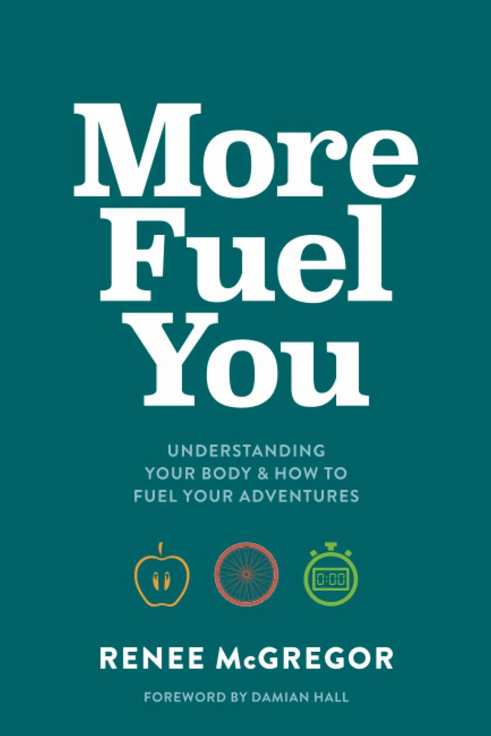More Fuel You: Understanding Your Body & How to Fuel Your Adventures