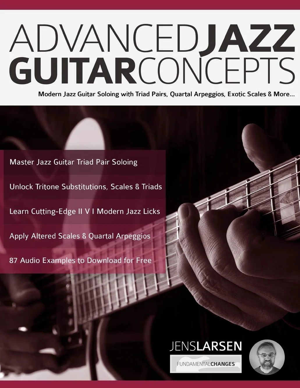 Modern Jazz Guitar Soloing: Triad Pairs, Quartal Arpeggios, Exotic Scales