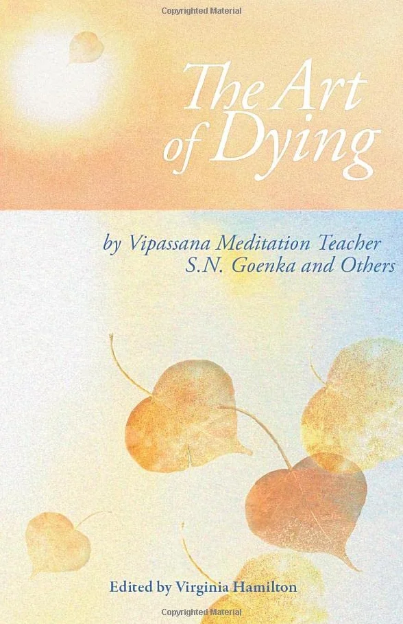 The Art of Dying: Talks on Vipassana Meditation by SN Goenka