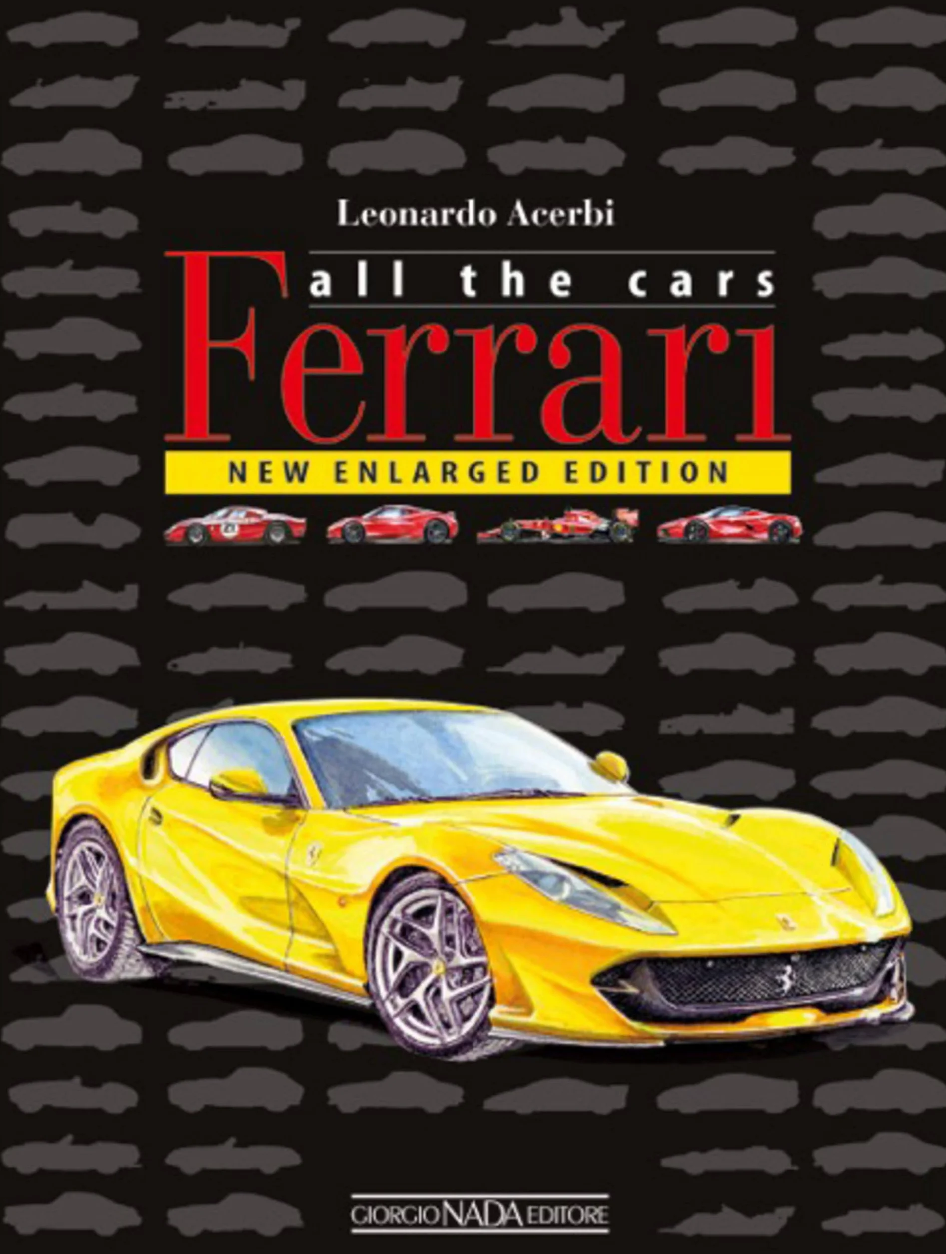 Ferrari All the Cars Ediz. a colori New enlarged Edition