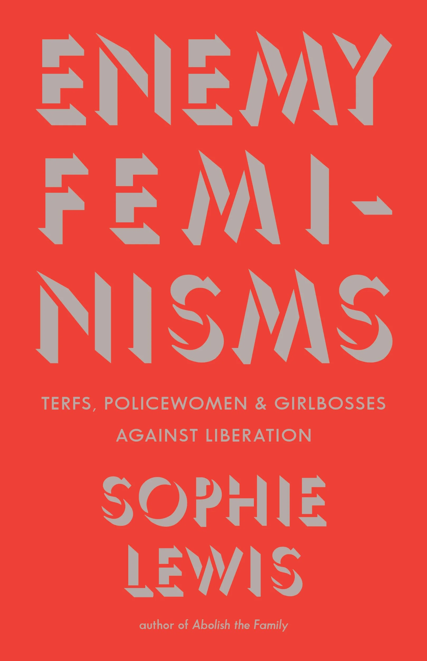 Enemy Feminisms: Terfs, Policewomen, and Girlbosses Against Liberation