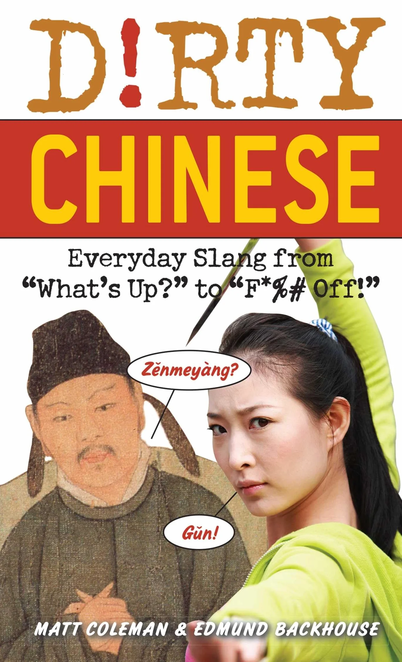 Dirty Chinese: Everyday Slang from "What's Up?" to "F*%# Off!"