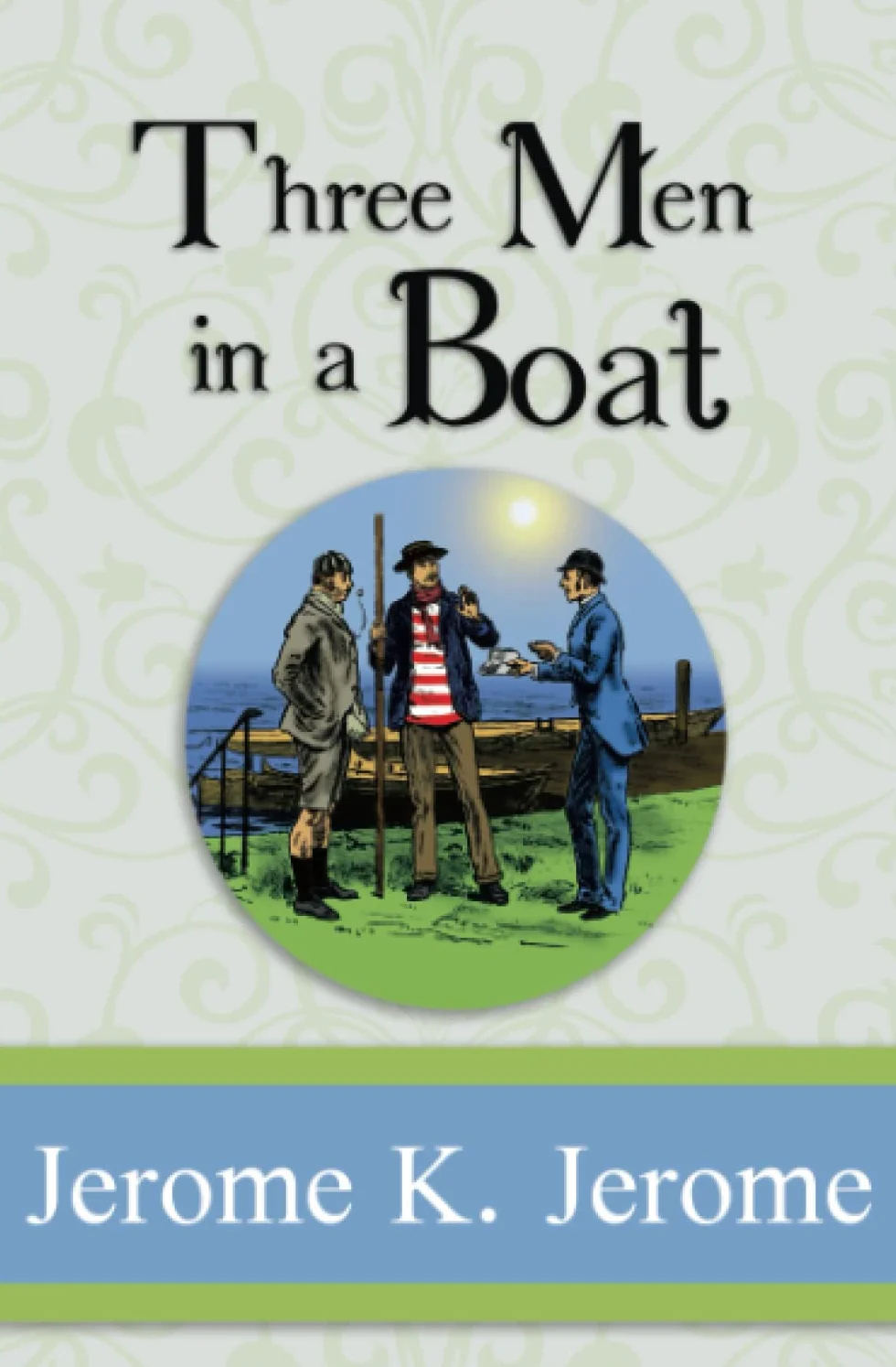 Three Men in a Boat - Original 1889 Edition Illustrated Reader's Library Classics