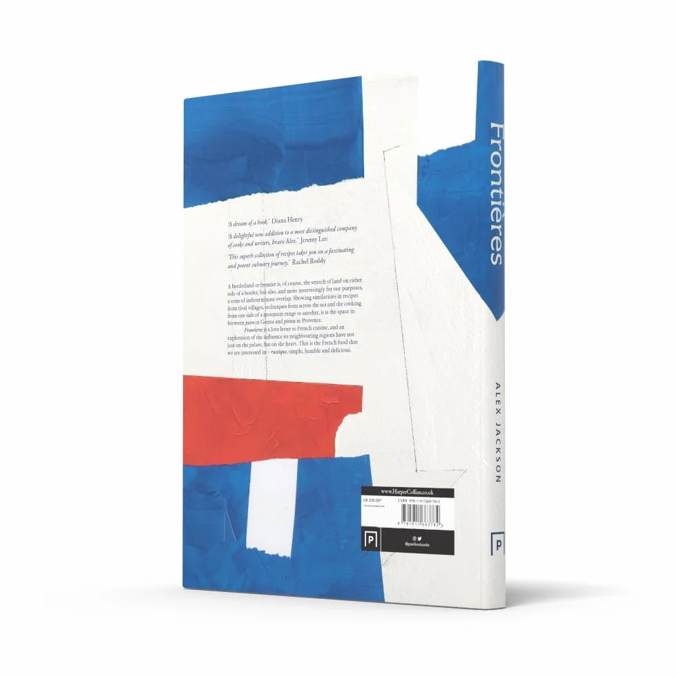 Frontières: A Chef’s Celebration of French Cooking Cookbook with Simple Hearty Recipes from North Africa, Alsace, Riviera, Alps, Southwest