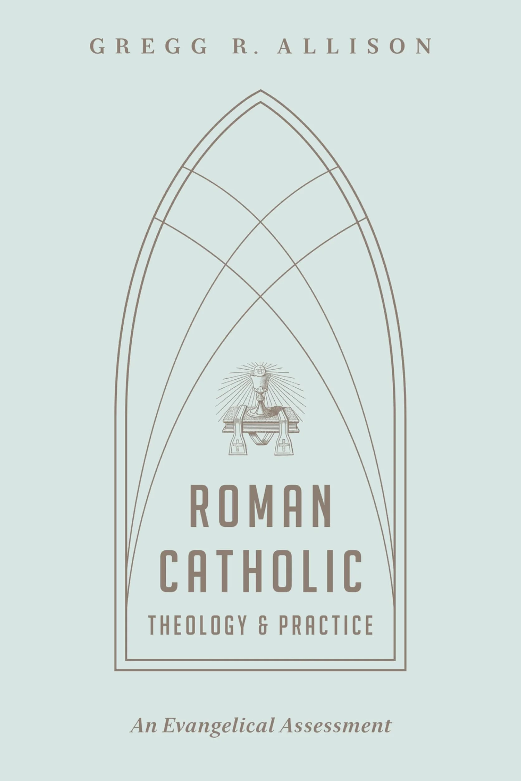Roman Catholic Theology and Practice: An Evangelical Assessment