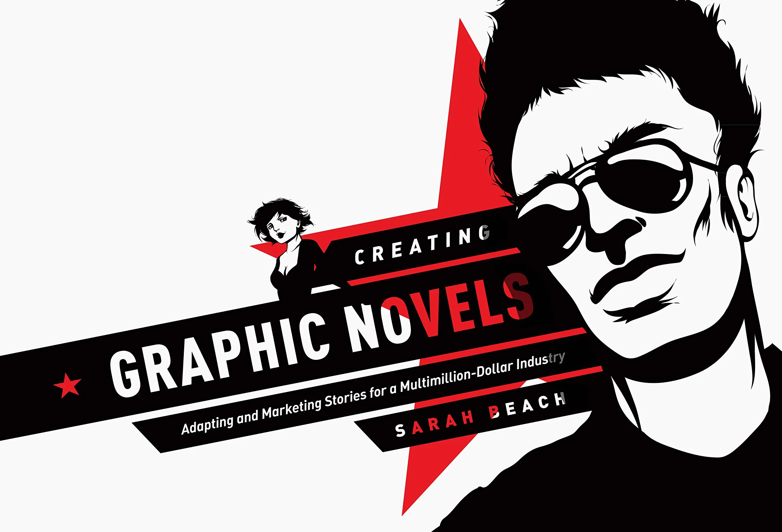 Creating Graphic Novels: Adapting and Marketing Stories for Multi Million Dollar Industry
