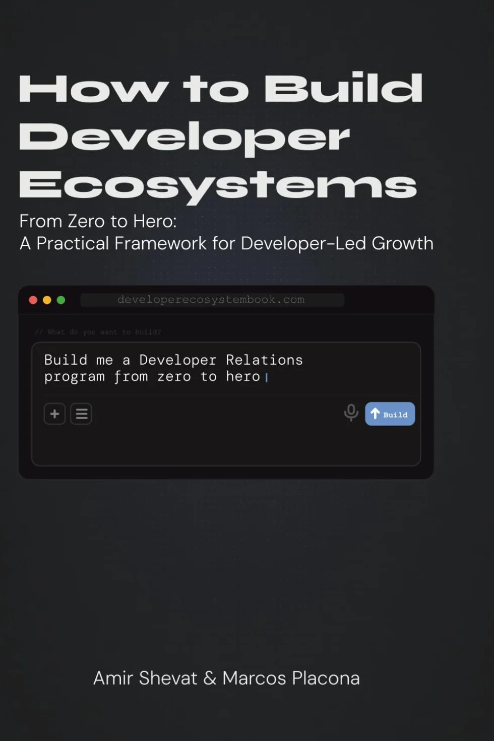 How to Build Developer Ecosystems: From Zero to Hero - A Practical Framework for Developer-Led Growth