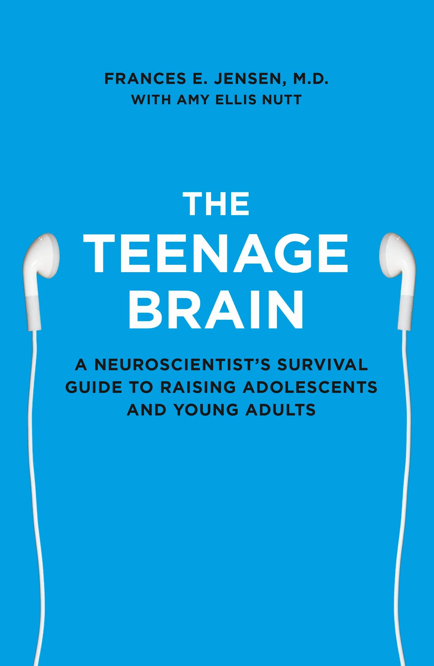The Teenage Brain: A neuroscientist’s survival guide to raising adolescents and young adults