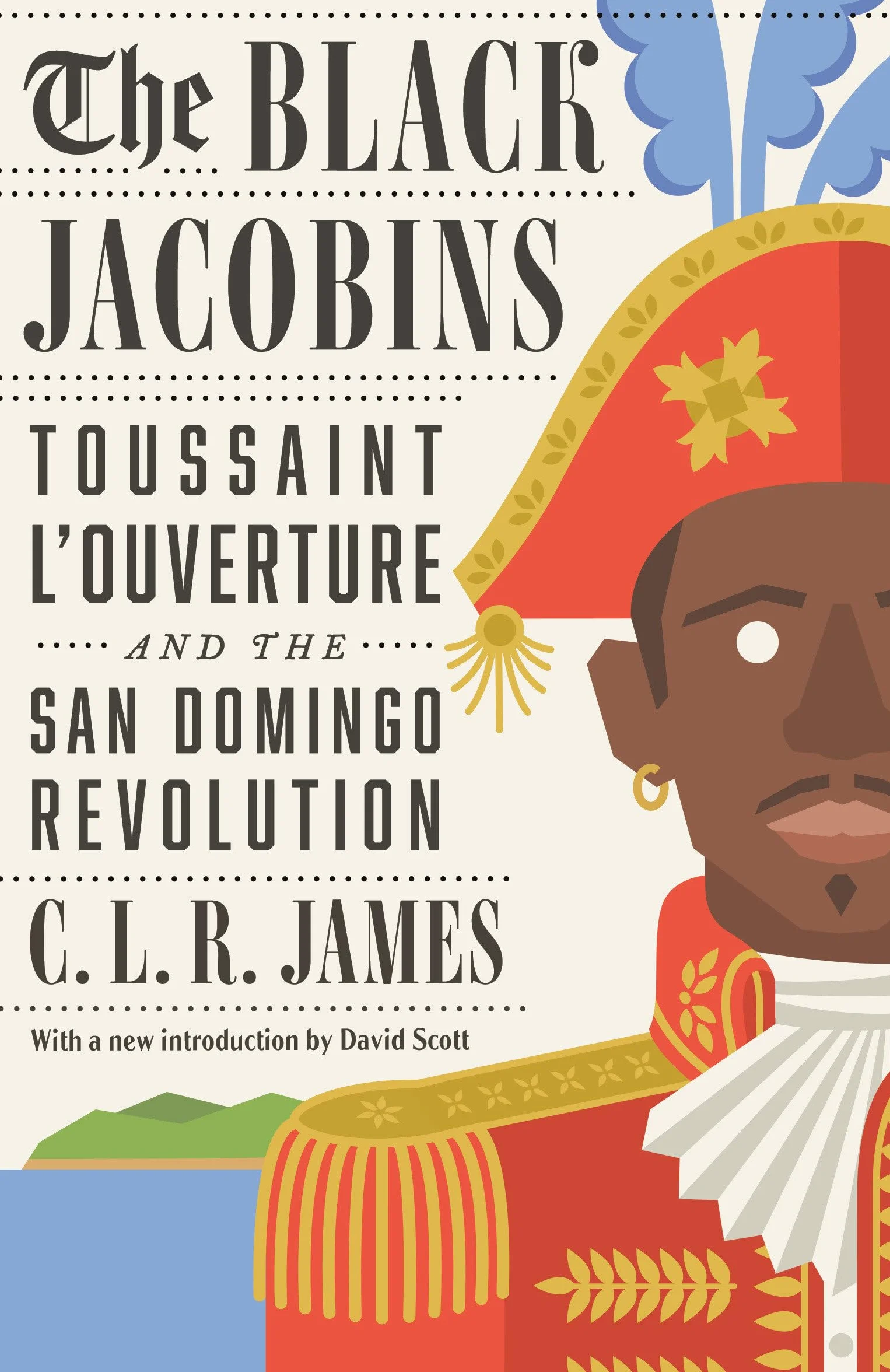 The Black Jacobins: Toussaint L'Ouverture and the San Domingo Revolution