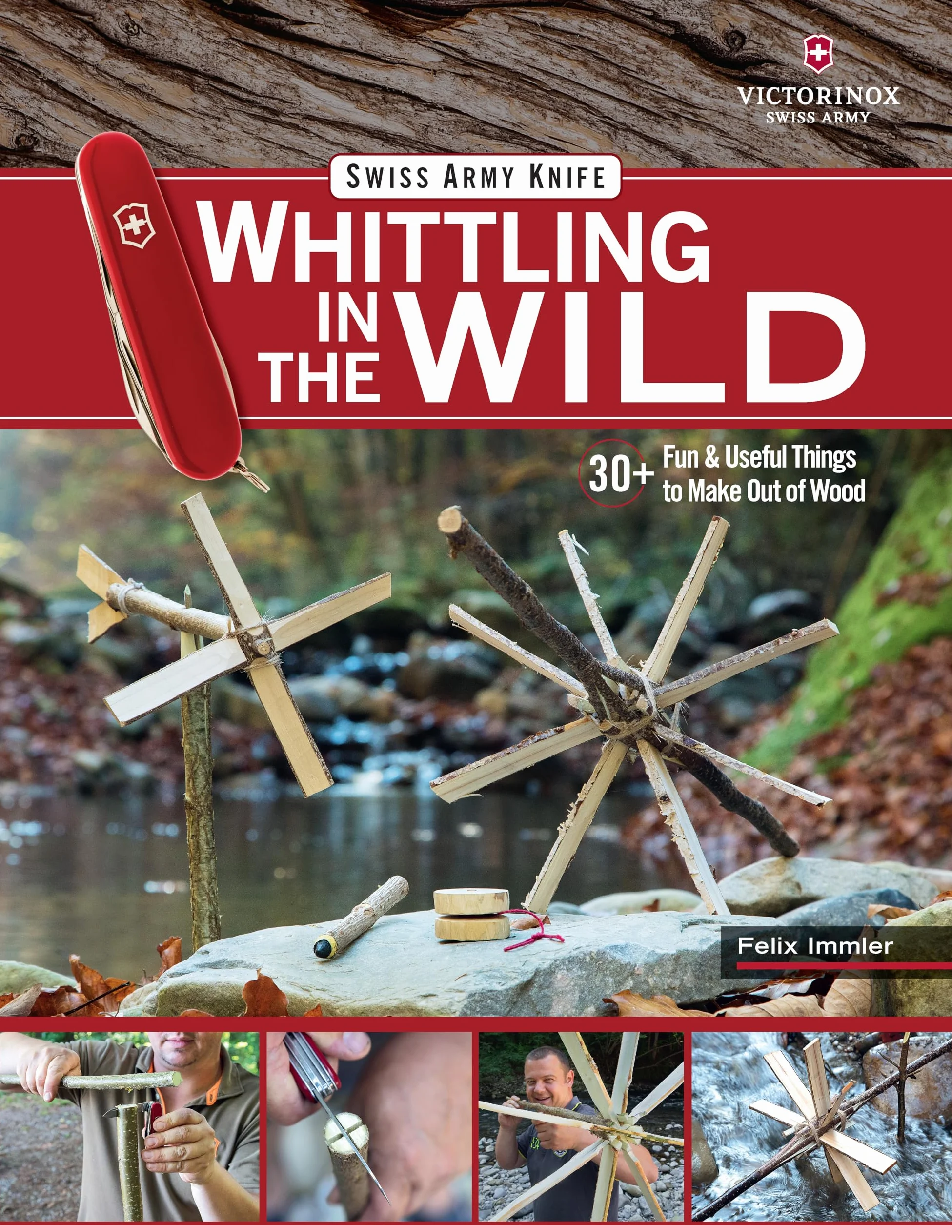 Victorinox Swiss Army Knife Whittling in the Wild: 30+ Wood Projects