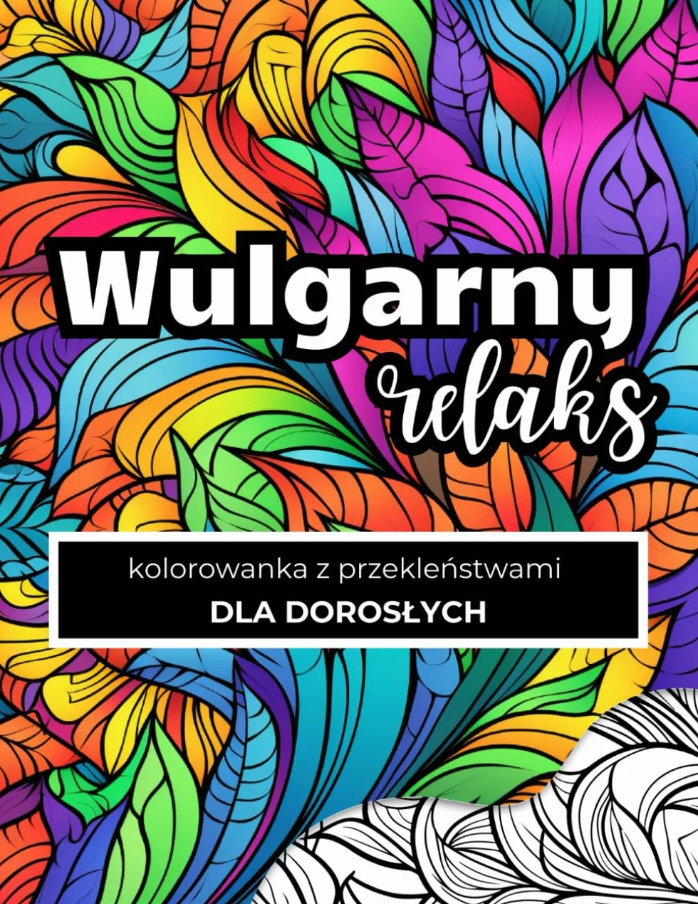 Kolorowanka z Przekleństwami dla Dorosłych: Wulgarny Relaks Antystresowa Czarny Humor