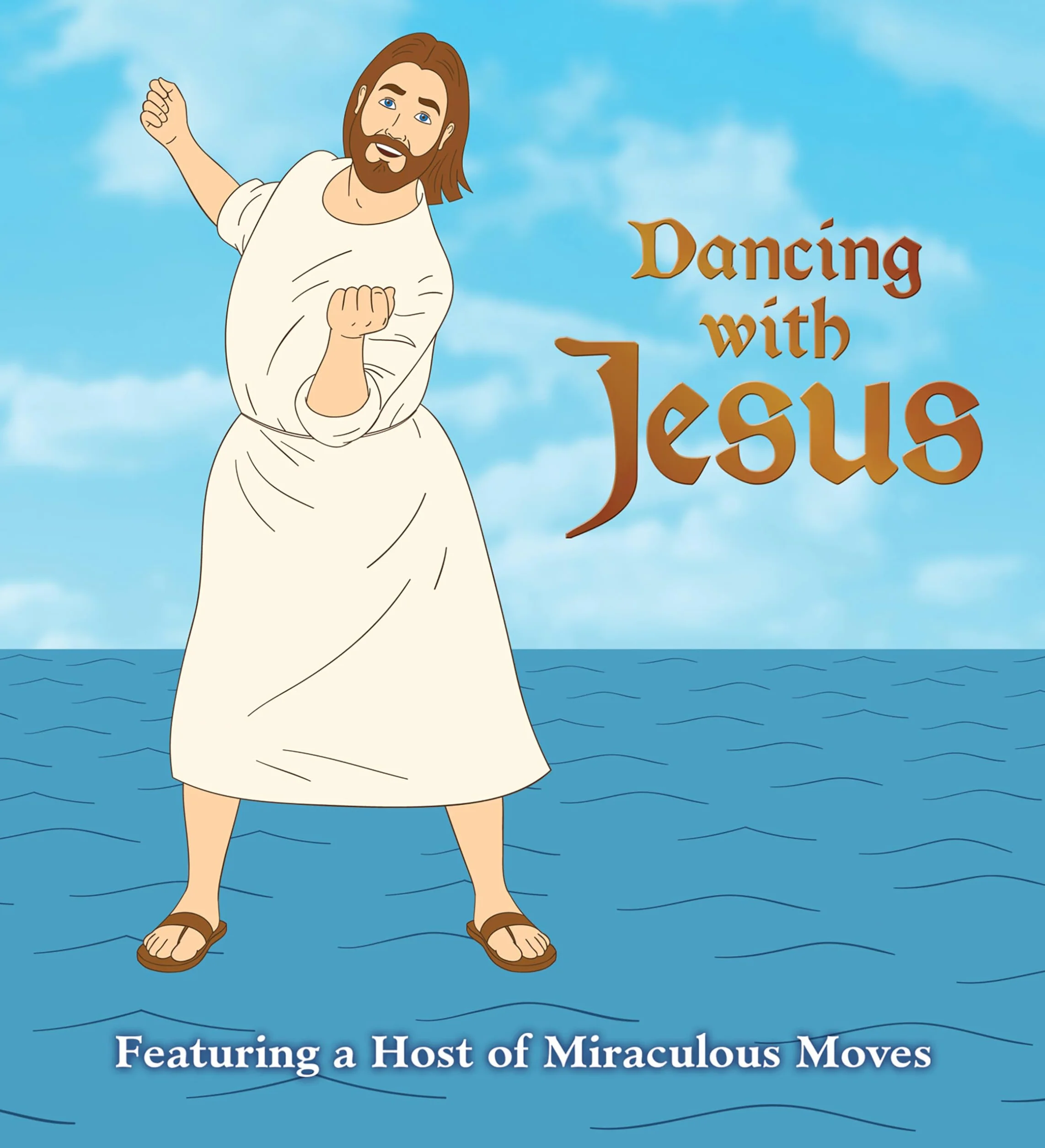 Dancing with Jesus: Featuring a Host of Miraculous Moves