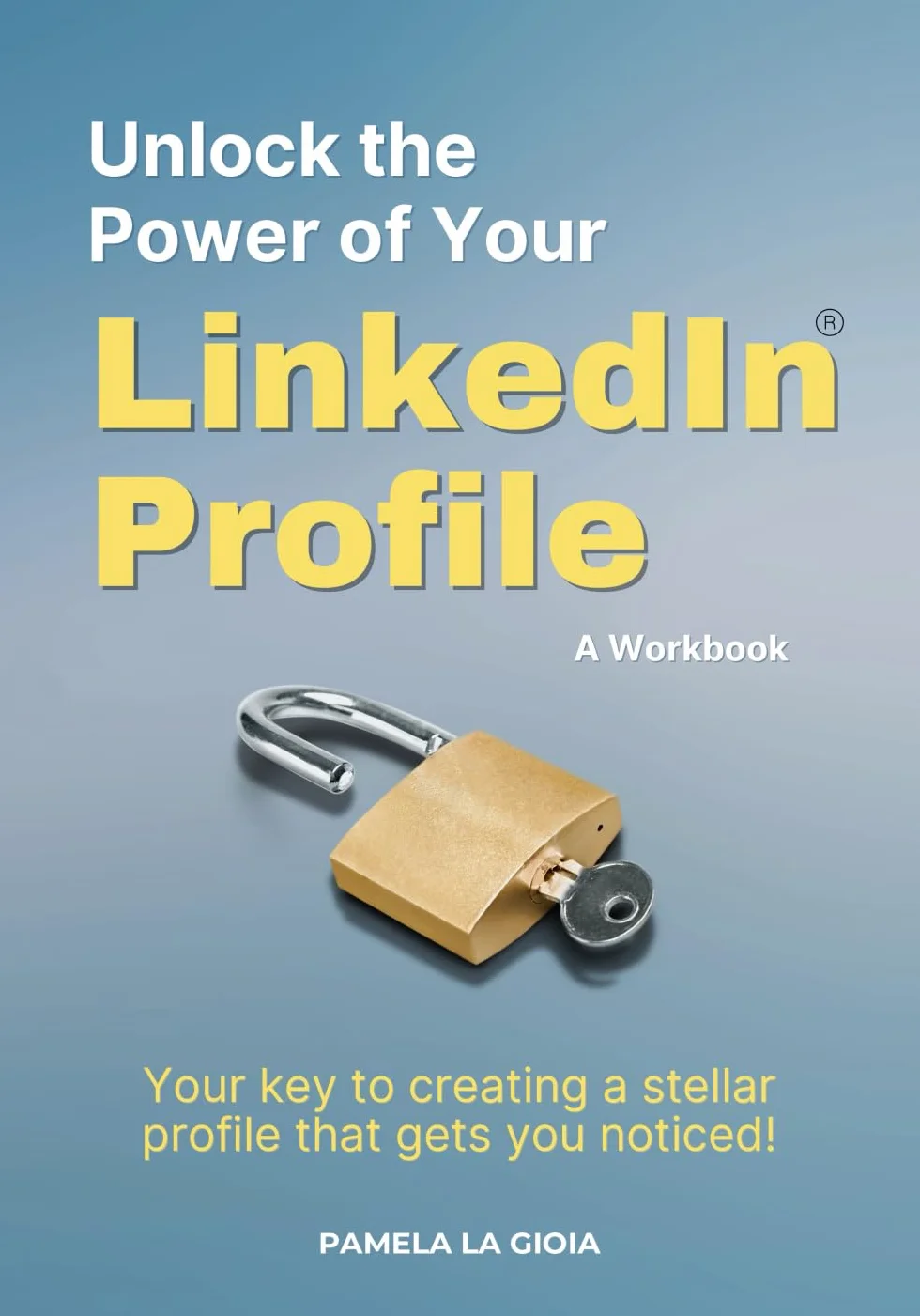 Unlock the Power of Your LinkedIn Profile: Your Key to Creating a Stellar Profile that Gets You Noticed!