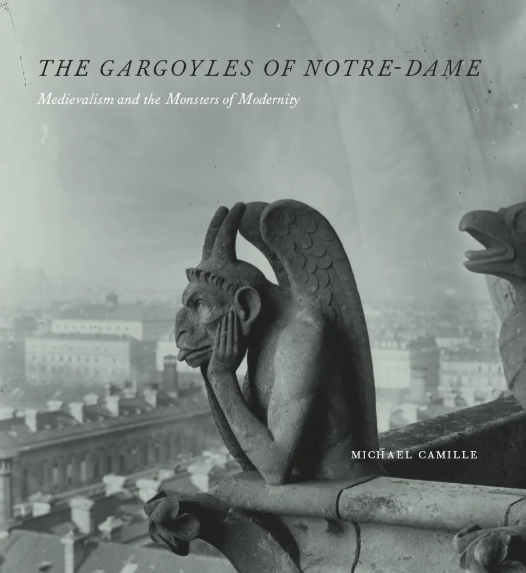 The Gargoyles of Notre-Dame: Medievalism and the Monsters of Modernity