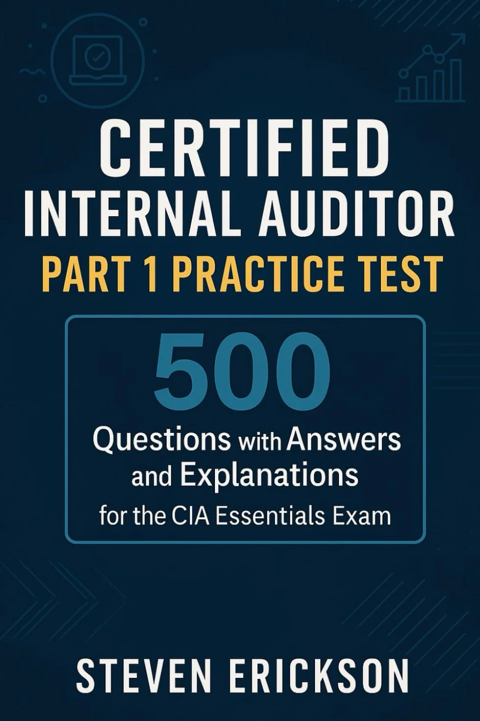 CIA Essentials Exam Part 1 Practice Test: 500 Questions with Answers & Explanations