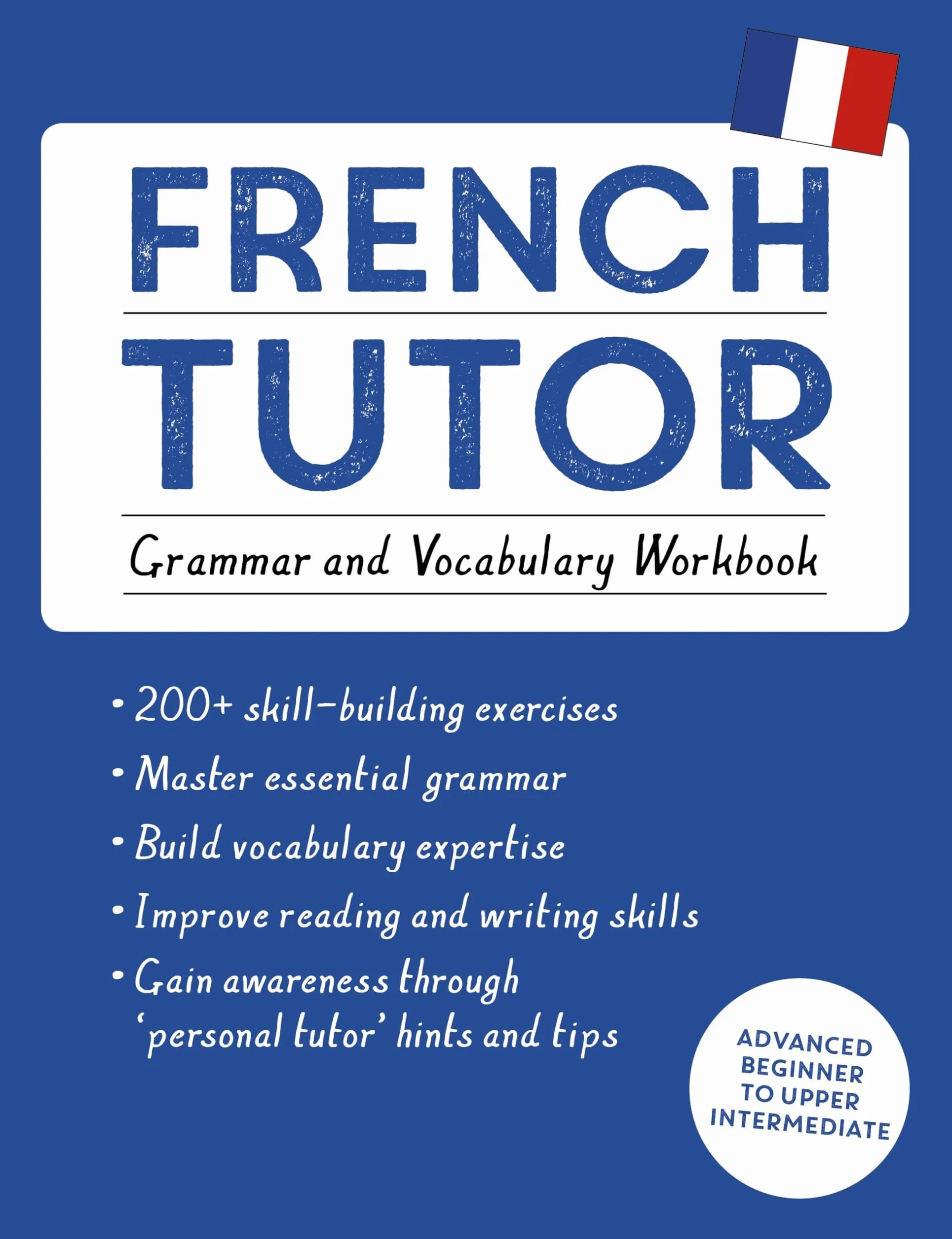 French Tutor: Grammar and Vocabulary Workbook (Learn French with Teach Yourself): Advanced Beginner to Upper Intermediate
