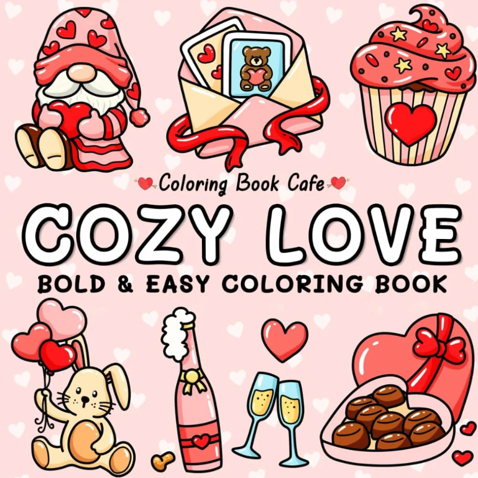 Cozy Love: Cute and Cozy Coloring Book for Adults & Teens with Easy and Bold Hygge-Inspired Designs