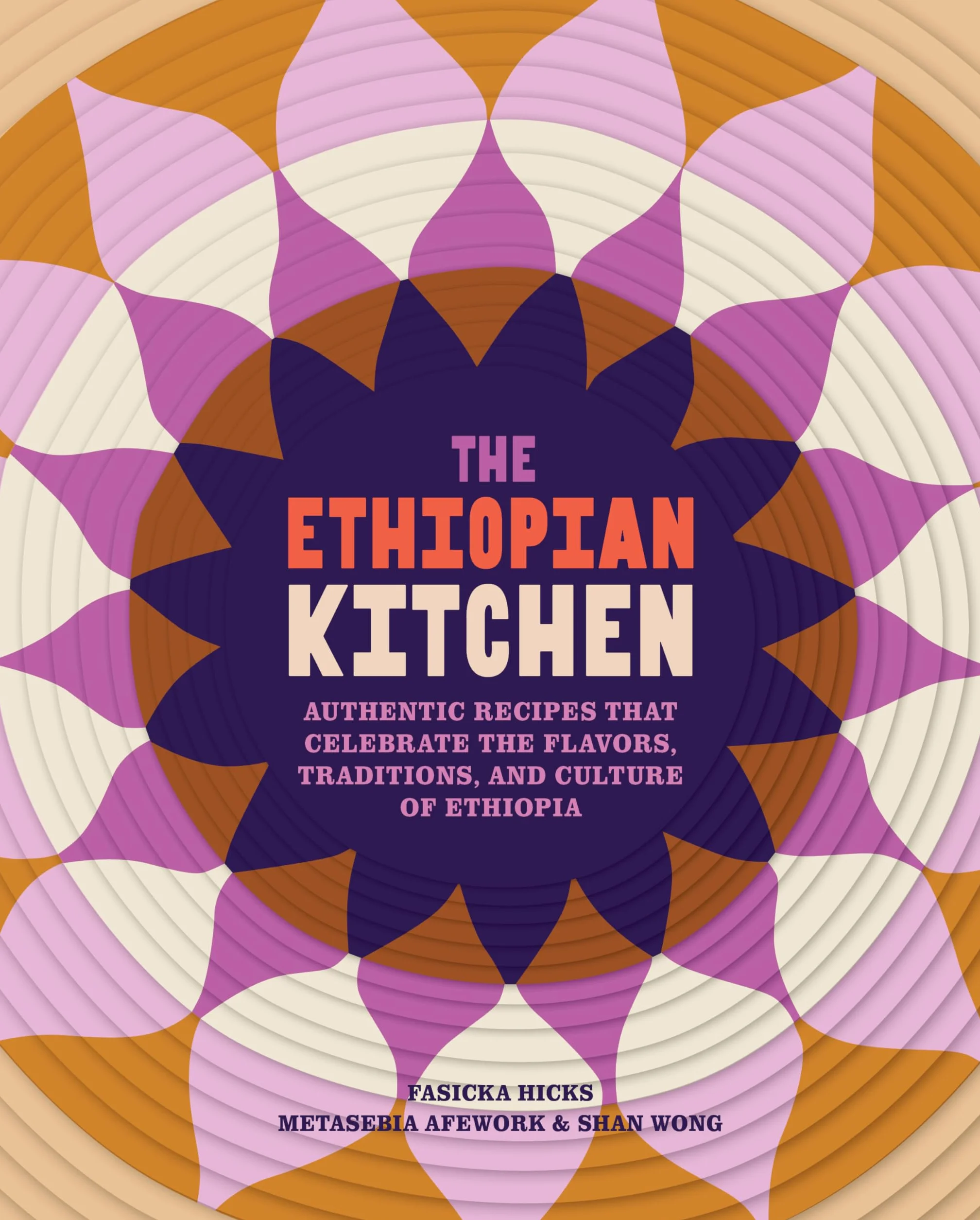 The Ethiopian Kitchen: Authentic Recipes Celebrating Ethiopian Flavors & Culture