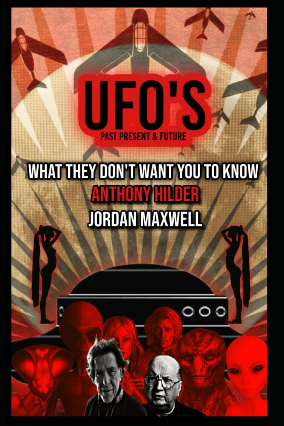 UFOs Past Present and Future: WHAT THEY DON'T WANT YOU TO KNOW