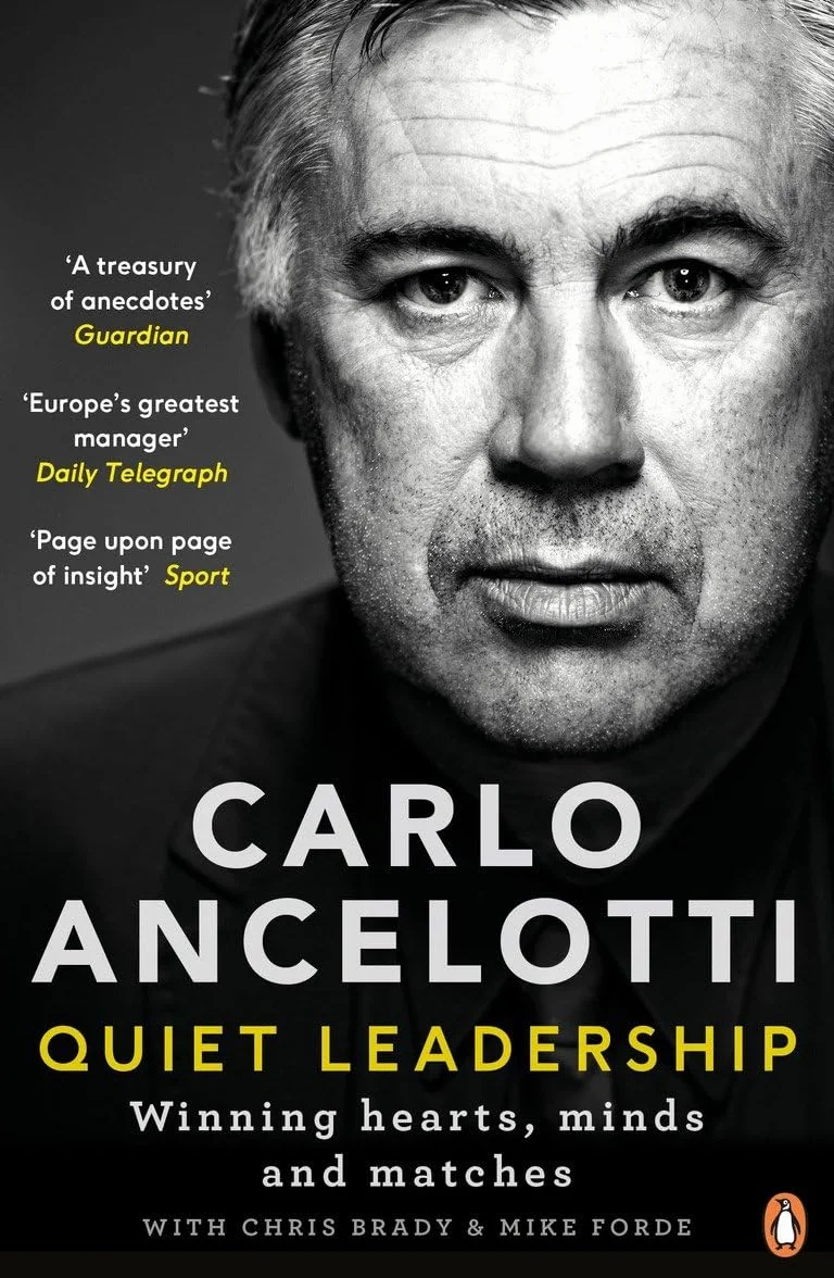 Carlo Ancelotti: Quiet Leadership: Winning Hearts, Minds and Matches