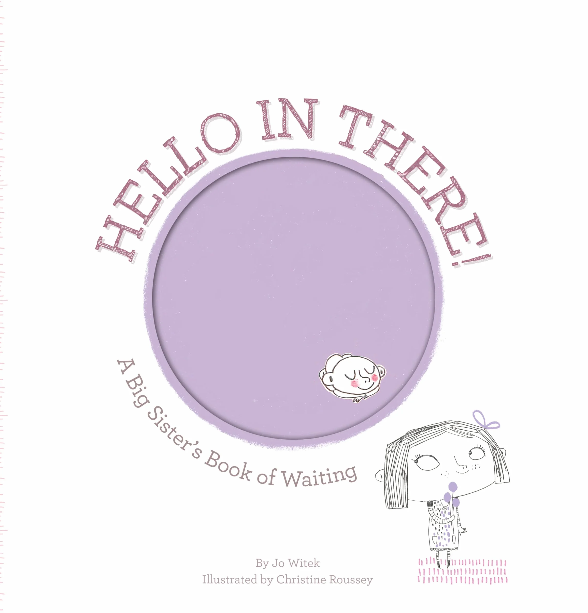 Hello in There!: A Big Sister's Book of Waiting (Growing Hearts)