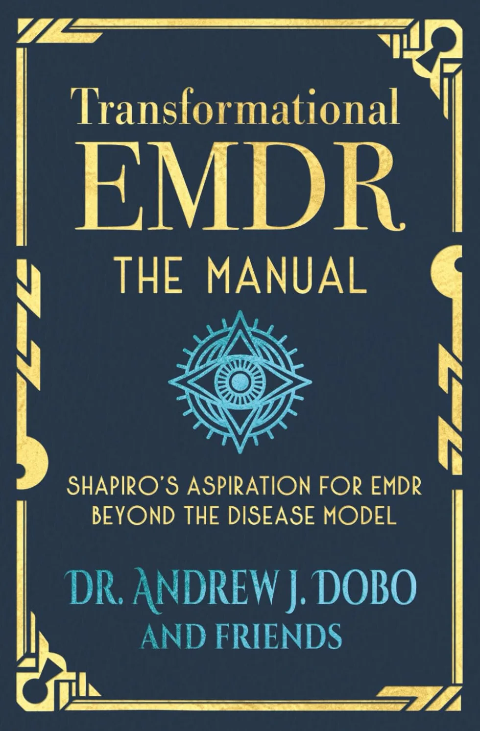 Transformational EMDR: The Manual – Shapiro’s Aspiration for EMDR Beyond the Disease Model