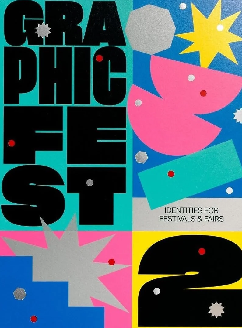 GRAPHIC FEST 2: Spot-on Identities for Festivals & Fairs /anglais