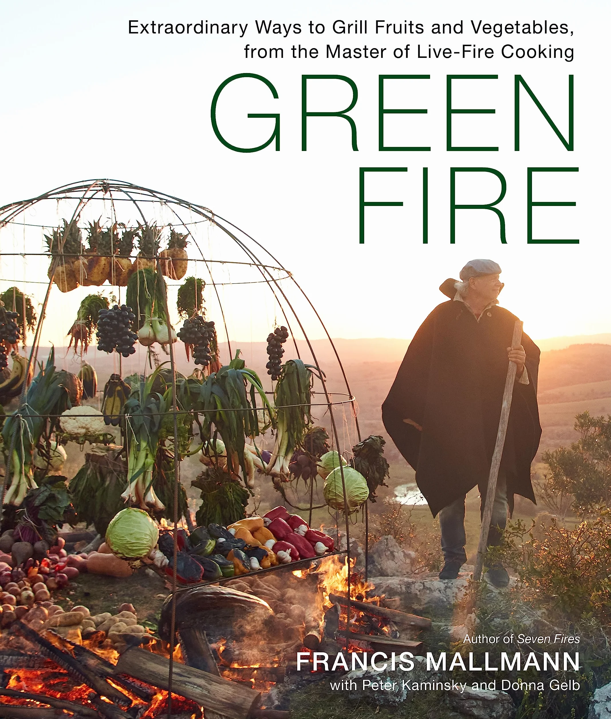 Green Fire: Extraordinary Ways to Grill Fruits and Vegetables, from the Master of Live-Fire Cooking