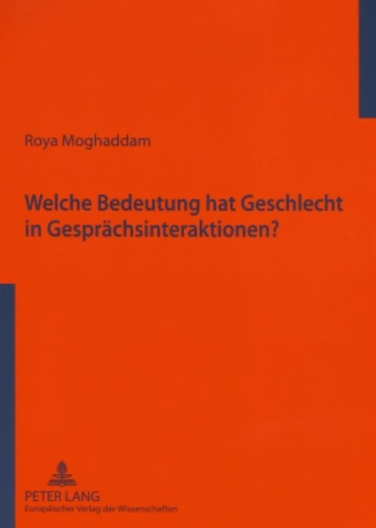Welche Bedeutung Hat Geschlecht in Gespraechsinteraktionen?: Eine Empirische Studie Zum Universitaeren Sprachgebrauchsverhalten Im Iran - Kontrastiv ... Untersuchungen Des Deutschsprachigen Raumes