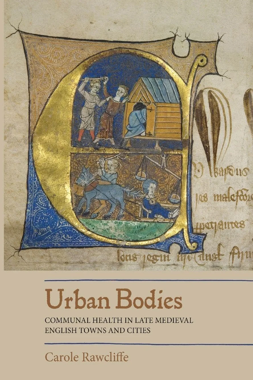 Urban Bodies: Communal Health in Late Medieval English Towns and Cities