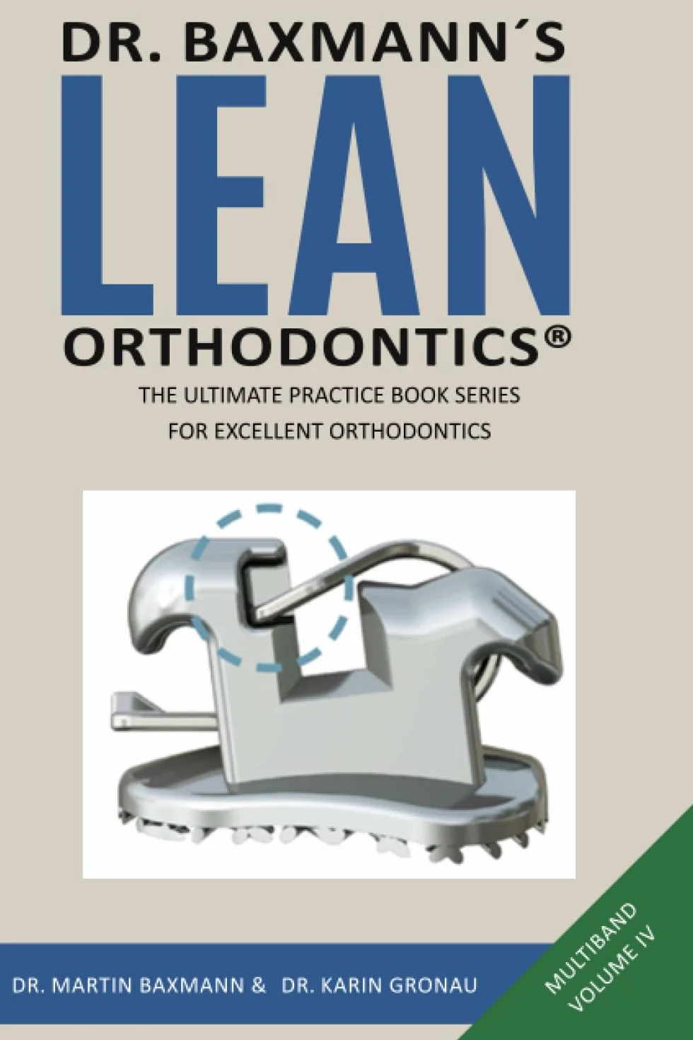 Dr. Baxmann´s LEAN ORTHODONTICS® Mulitband Volume IV Orthodontics Practice Book