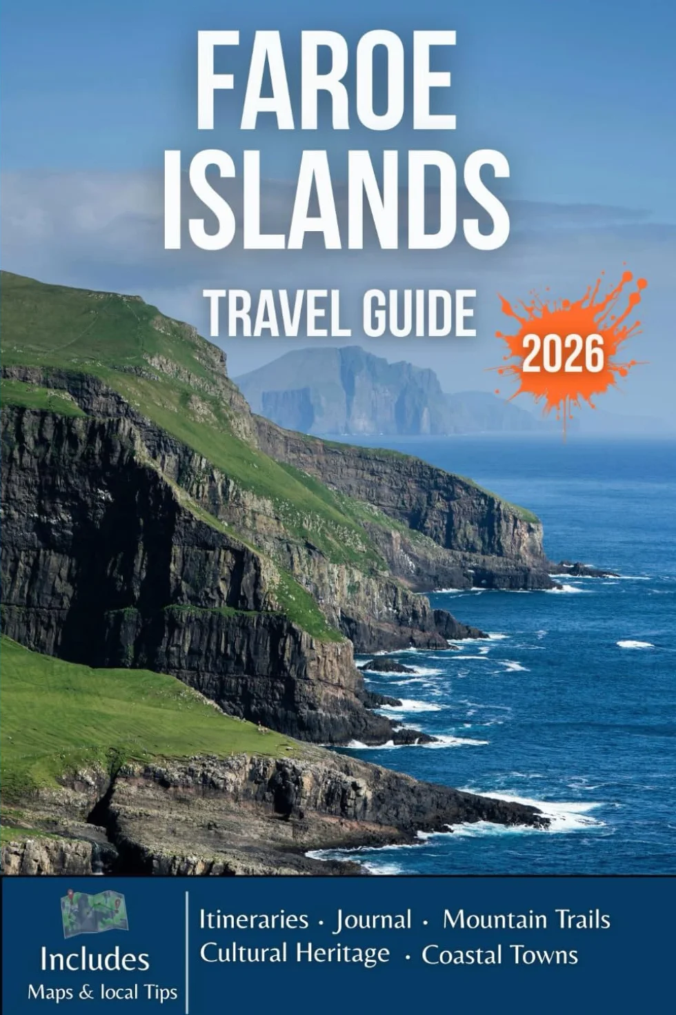 FAROE ISLANDS TRAVEL GUIDE 2026: Cliffs, Valleys, Seabird Sanctuaries, Harbors