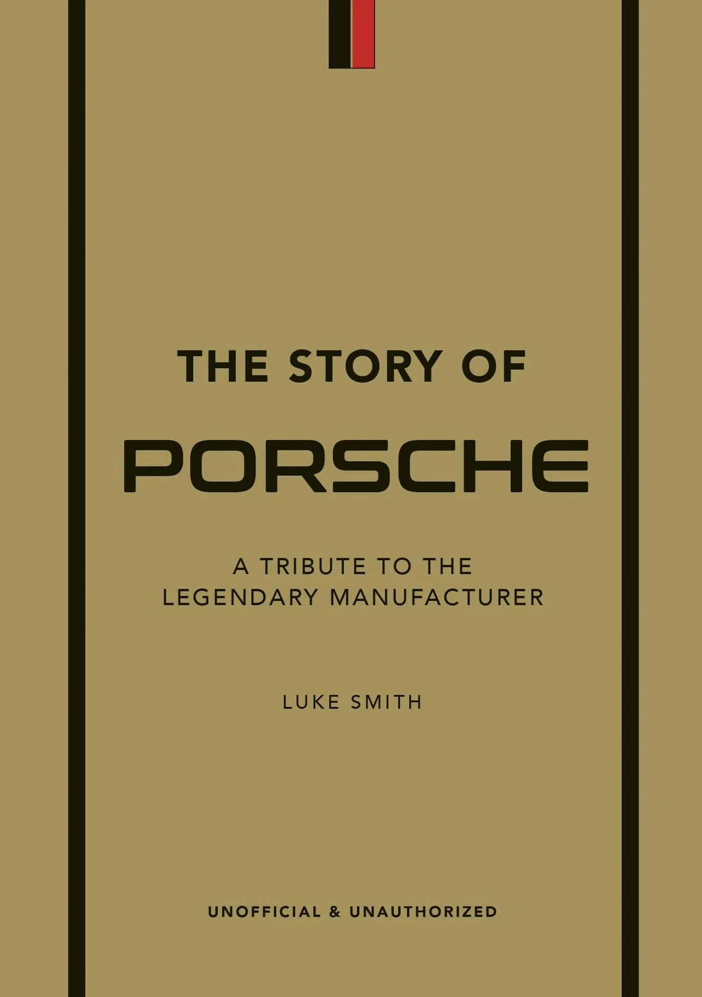 The Story of Porsche: A Tribute to the Legendary Manufacturer: 3