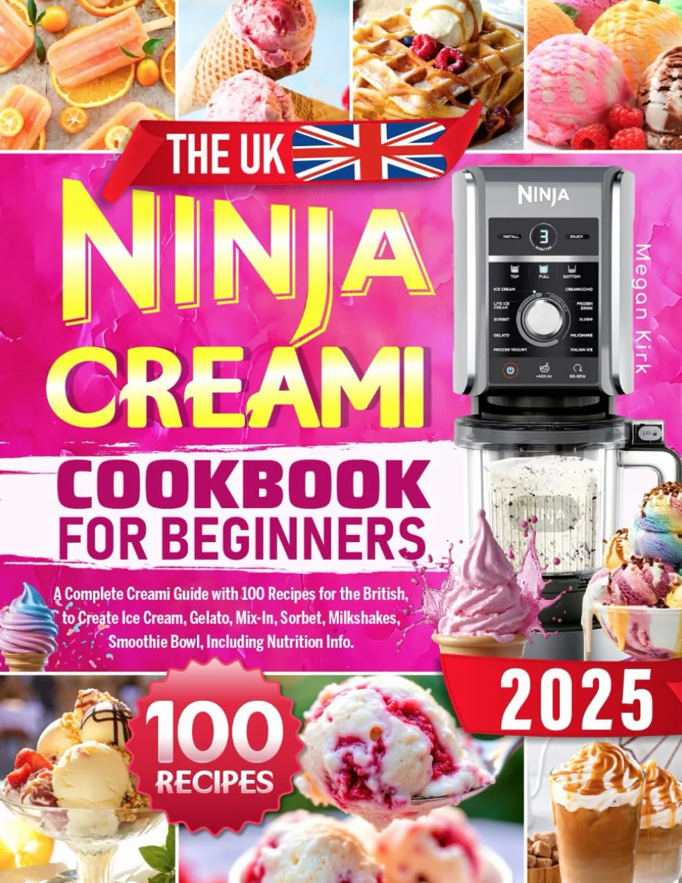 Ninja CREAMi Cookbook for Beginners: 100 British Ice Cream, Gelato, Sorbet Recipes