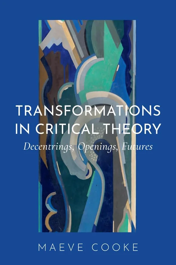 Transformations in Critical Theory: Decentrings, Openings, Futures