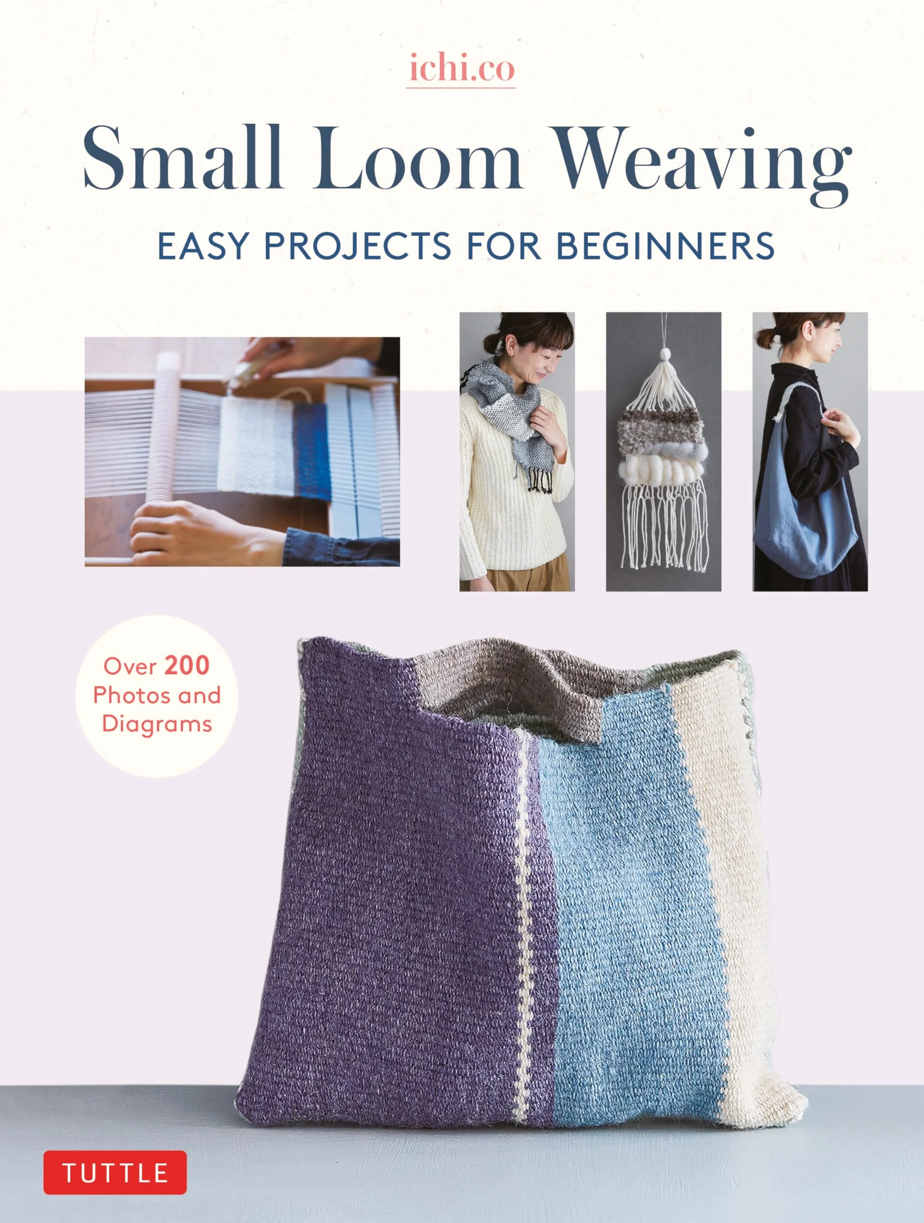 Small Loom Weaving: Easy Projects for Beginners (Over 200 Photos and Diagrams)