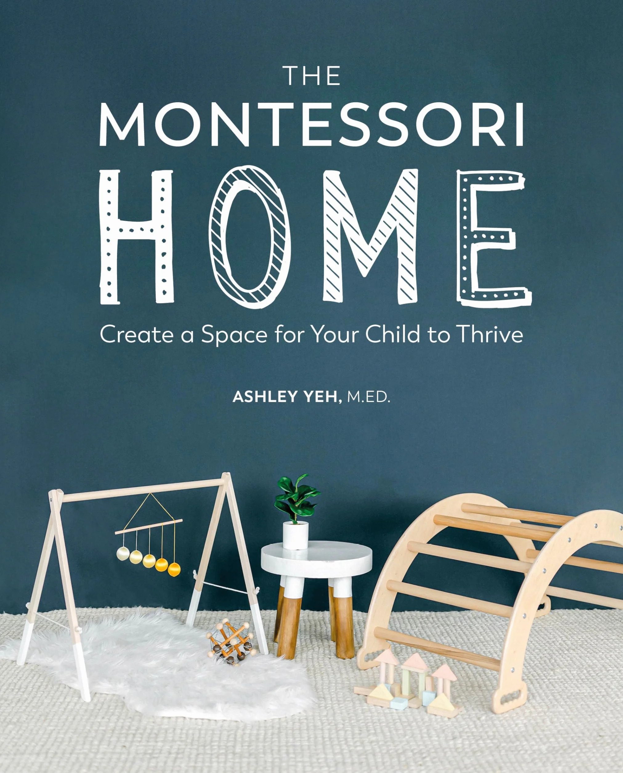 The Montessori Home: Create a Space for Your Child to Thrive
