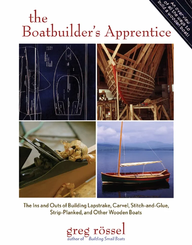 The Boatbuilder's Apprentice: Building Lapstrake, Carvel, Stitch-And-Glue, Strip-Planked, Wooden Boats