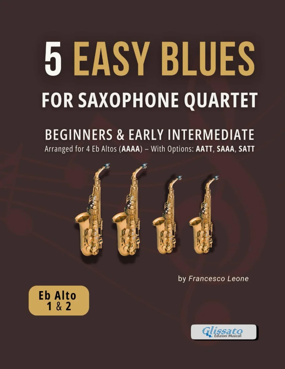 5 Easy Blues for Saxophone Quartet - Parts for Eb Alto Sax 1 & 2: Authentic Blues Arrangements for Beginners and Early Intermediate Saxophone Ensemble ... Jazz Workshops, and Small Group Rehearsals