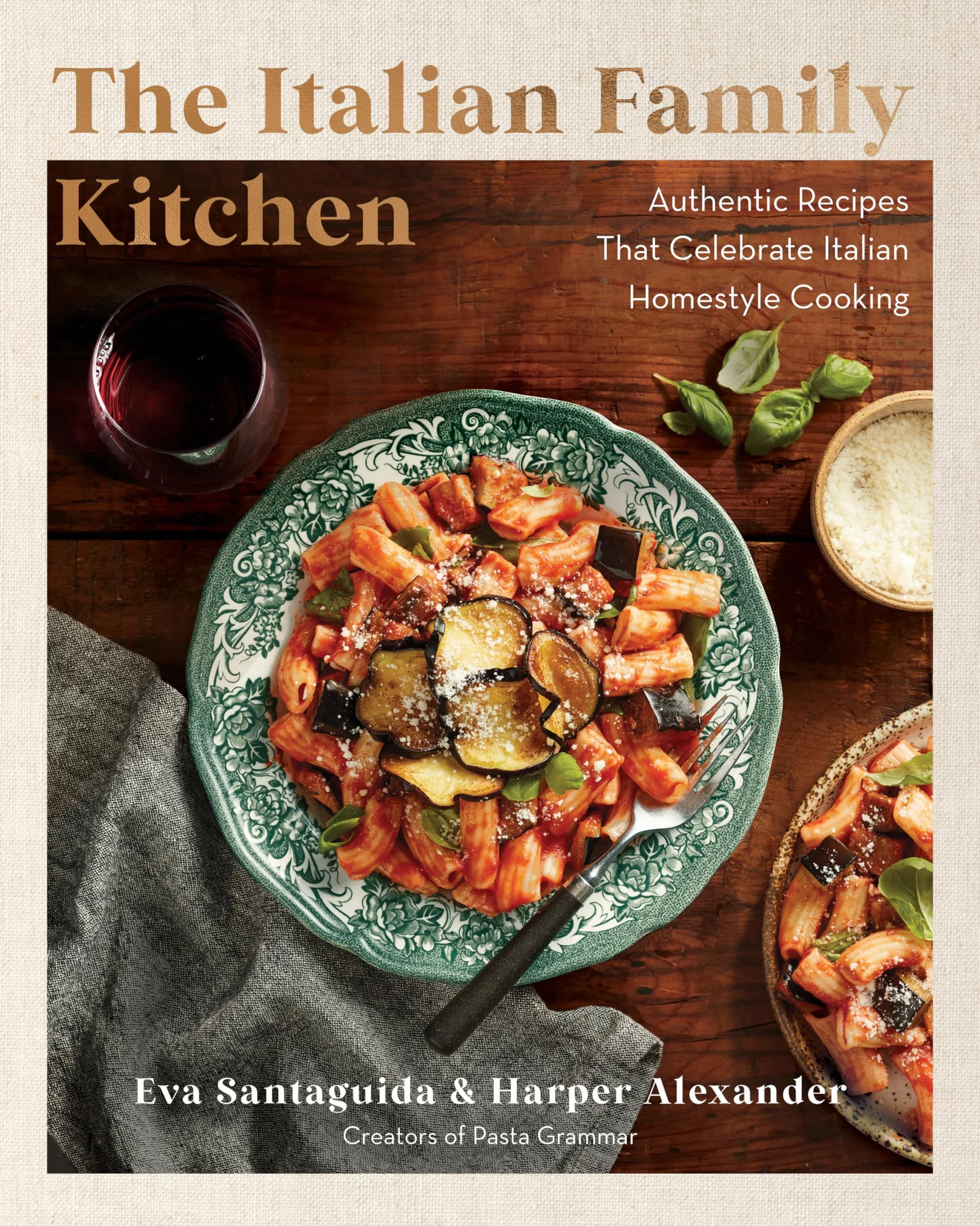 The Italian Family Kitchen: Authentic Recipes That Celebrate Homestyle Italian Cooking