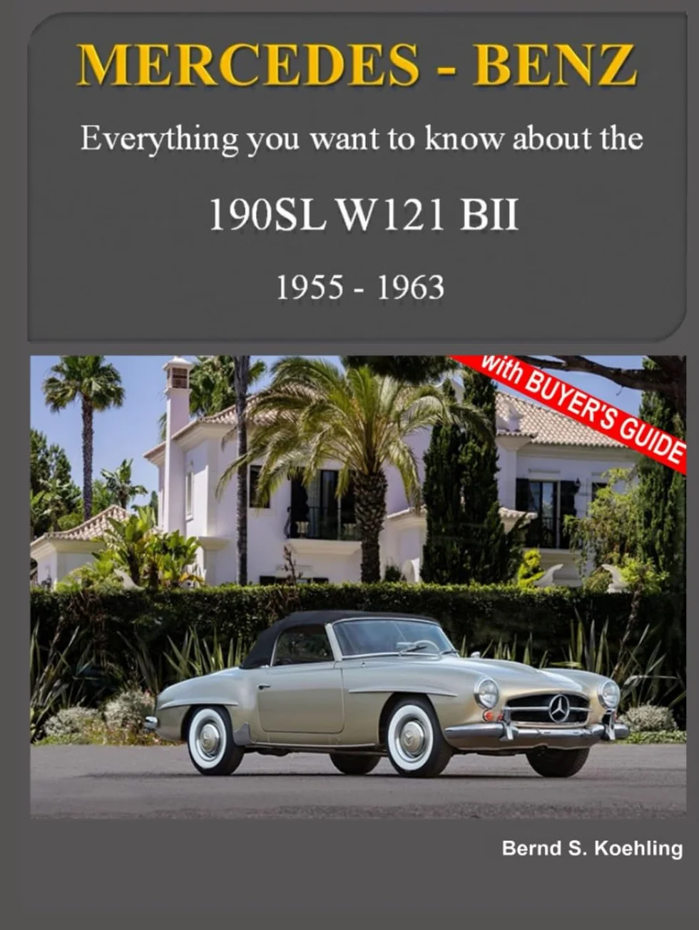 Mercedes-Benz, The SL story, The 190SL: The complete 190SL history with buyer's guide and superb recent color photos