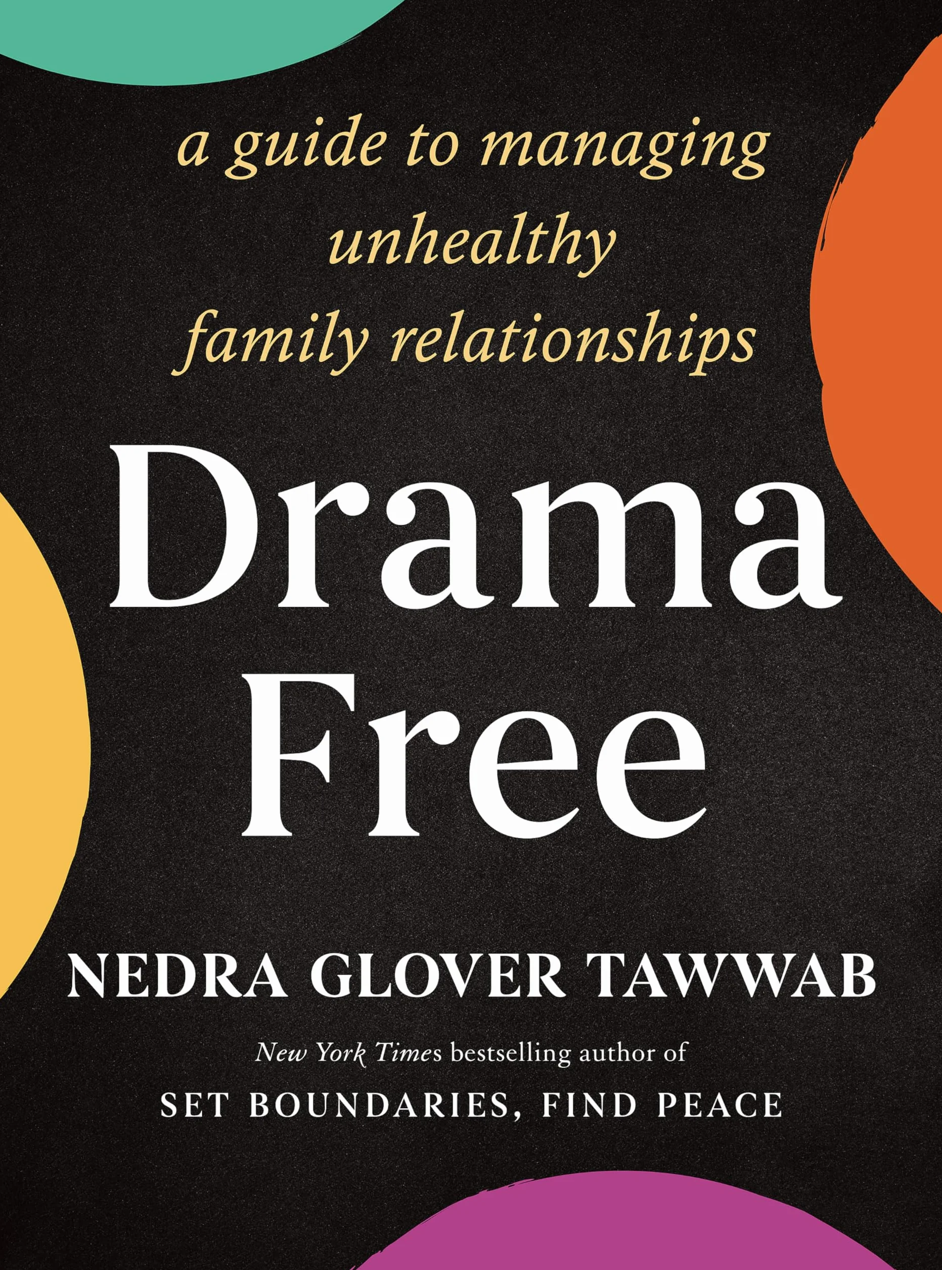 Drama Free: A Guide to Managing Unhealthy Family Relationships