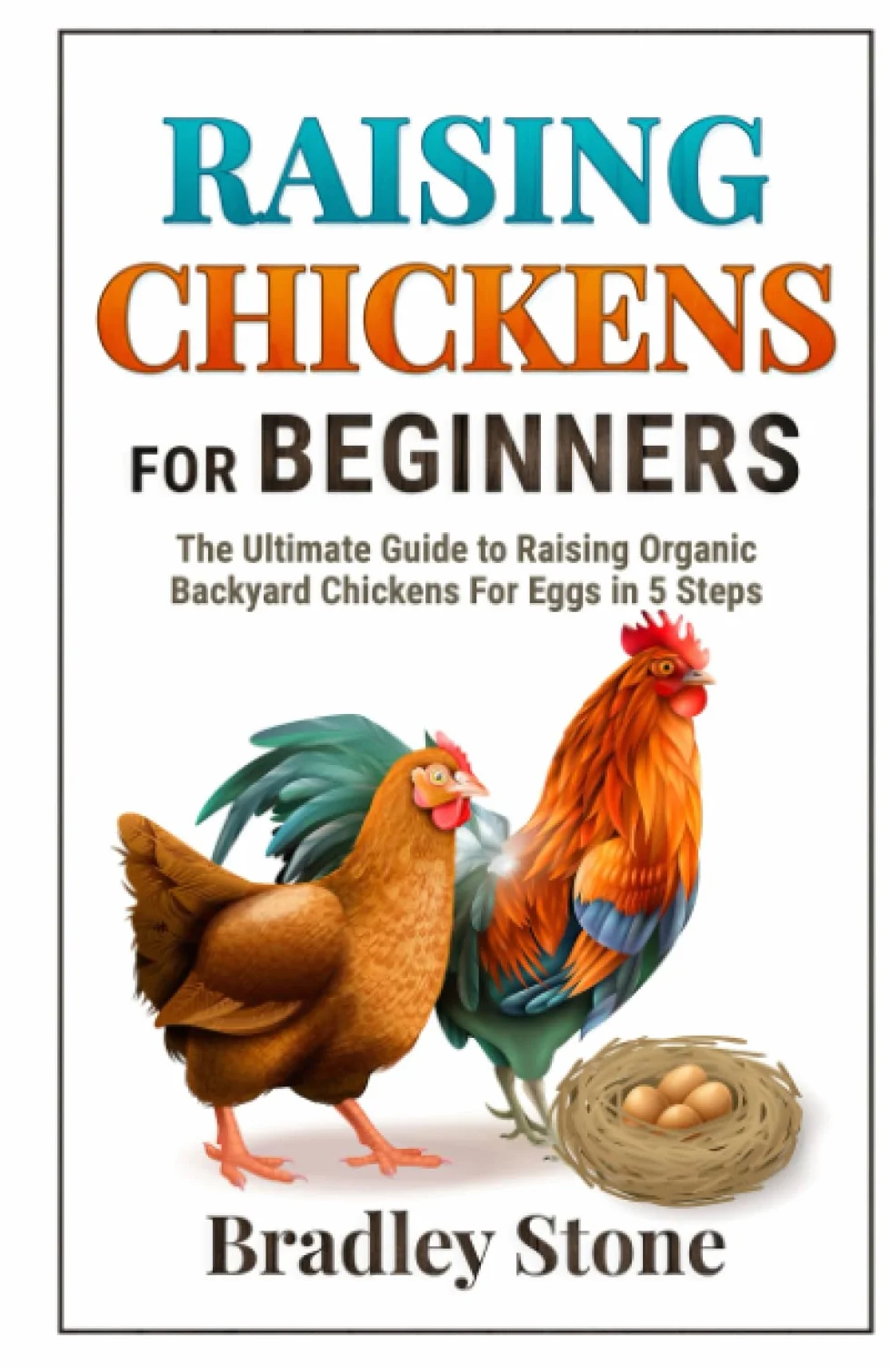 Raising Chickens for Beginners: Ultimate Guide to Organic Backyard Chickens for Eggs