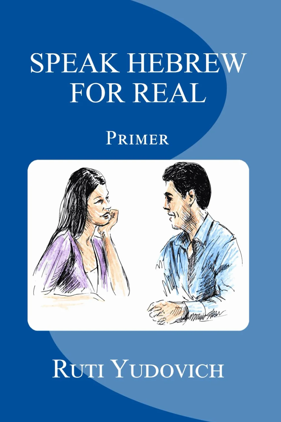 Speak Hebrew For Real: Primer