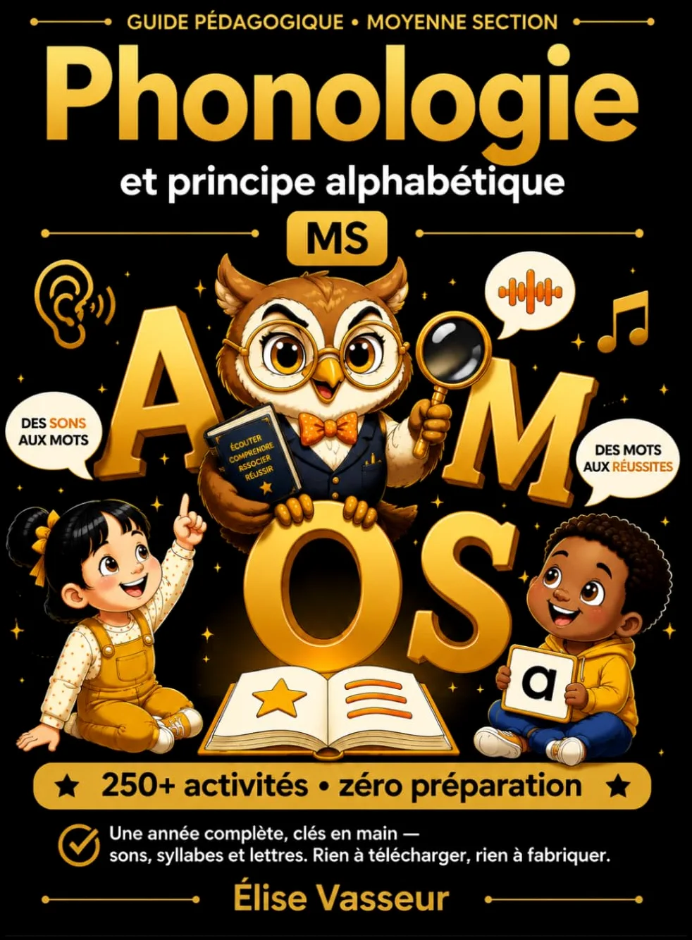 Phonologie et principe alphabétique en MS: Une année complète d'activités clés en main pour la Moyenne Section : sons, syllabes et lettres
