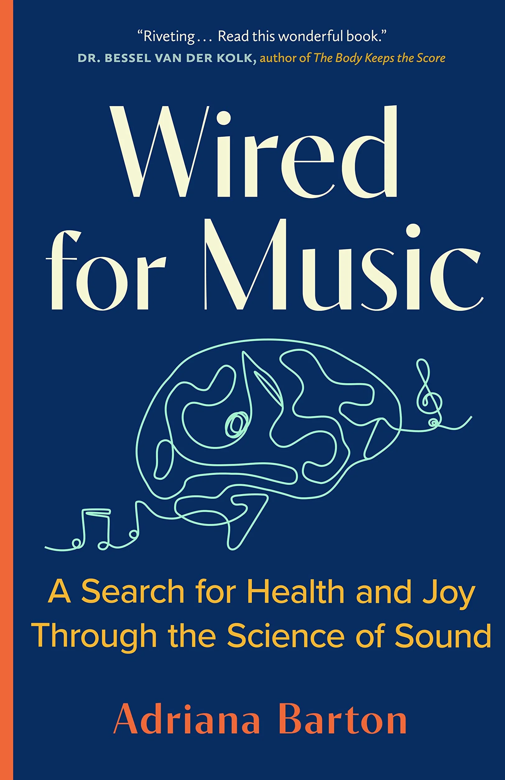Wired for Music: A Search for Health and Joy Through the Science of Sound
