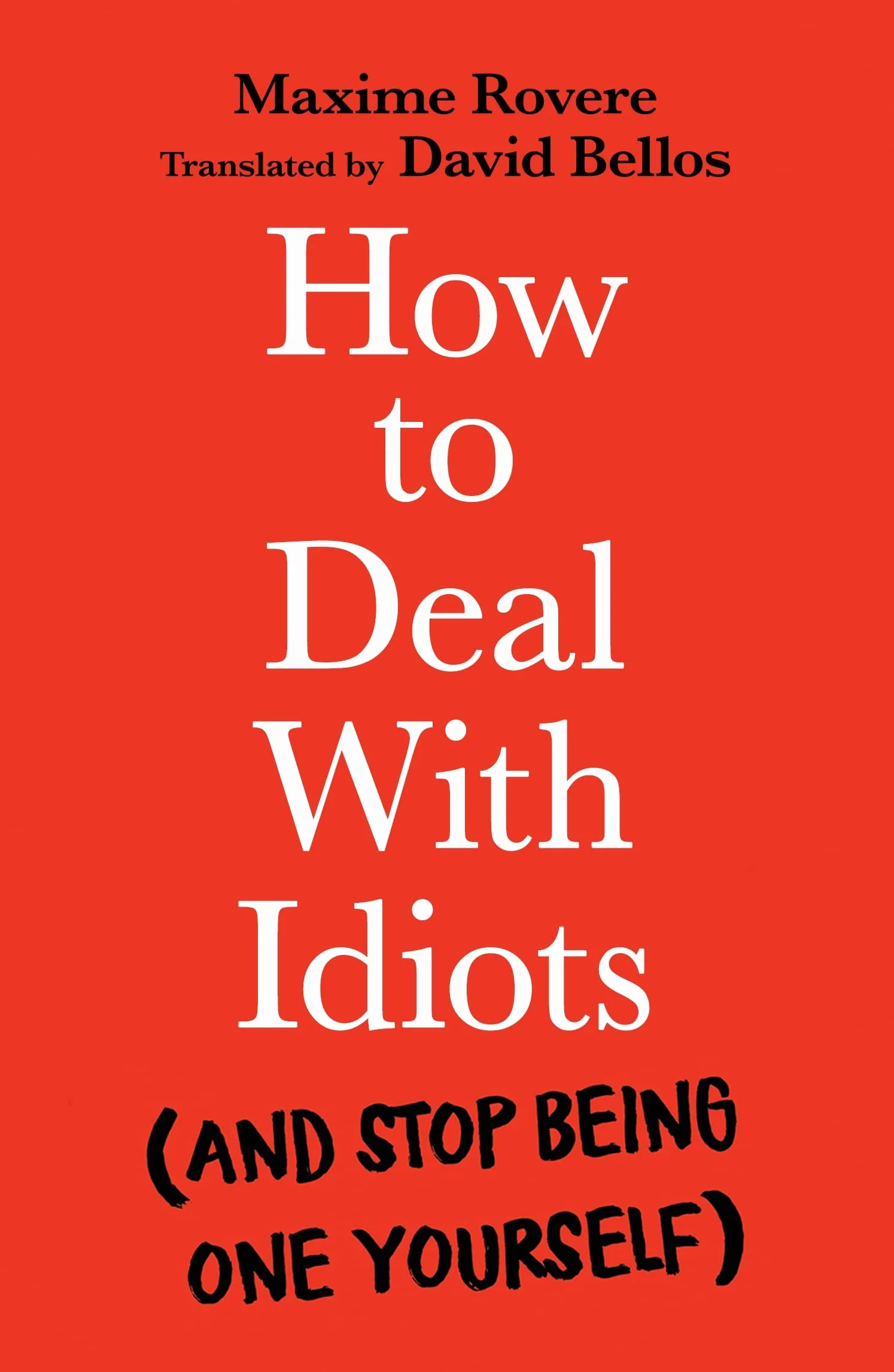 How to Deal with Idiots: And Stop Being One Yourself