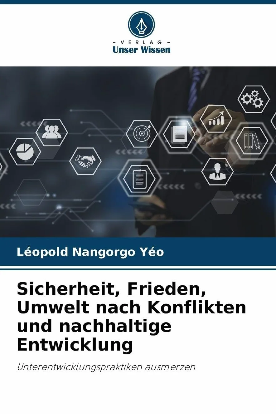 Sicherheit, Frieden, Umwelt nach Konflikten und nachhaltige Entwicklung: Unterentwicklungspraktiken ausmerzen