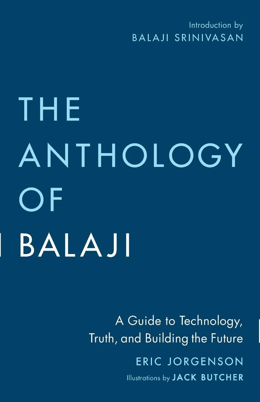 The Anthology of Balaji: A Guide to Technology, Truth, and Building the Future